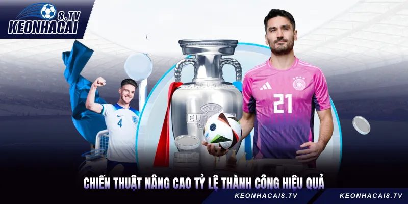 Chiến thuật nâng cao tỷ lệ thành công hiệu quả