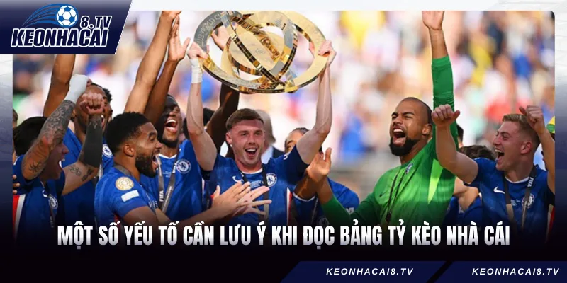 Một số yếu tố cần lưu ý khi đọc bảng tỷ kèo nhà cái