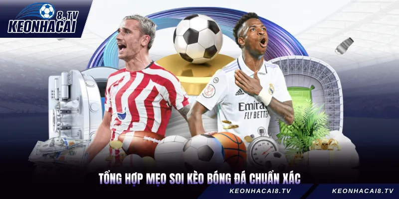 Tổng hợp mẹo soi kèo bóng đá chuẩn xác